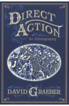 Direct Action: An Ethnography - David Graeber