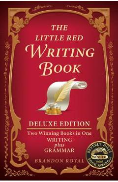 The Little Red Writing Book Deluxe Edition: Two Winning Books in One, Writing plus Grammar - Brandon Royal