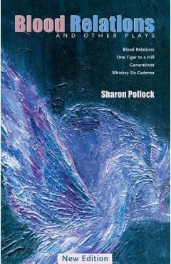 Blood Relations and Other Plays (REV Ed) - Sharon Pollock