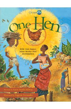One Hen: How One Small Loan Made a Big Difference - Katie Smith Milway