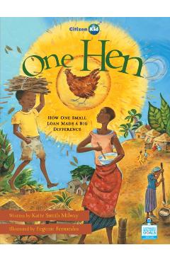 One Hen: How One Small Loan Made a Big Difference - Katie Smith Milway