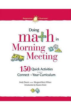 Doing Math in Morning Meeting: 150 Quick Activities That Connect to Your Curriculum - Andy Dousis