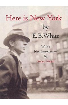 Here is New York - E. B. White