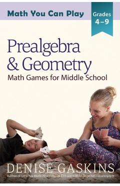 Prealgebra & Geometry: Math Games for Middle School - Denise Gaskins
