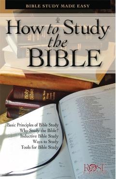 How to Study the Bible: Bible Study Made Easy - Rose Publishing