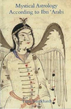Mystical Astrology According to Ibn \'arabi, Volume 1 - Titus Burckhardt