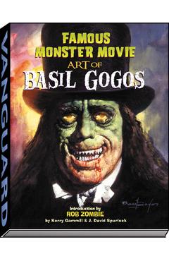 Famous Monster Movie Art of Basil Gogos - Kerry Gammill