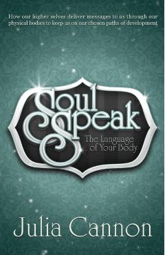Soul Speak: The Language of Your Body - Julia Cannon