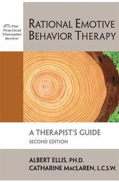 Rational Emotive Behavior Therapy: A Therapist\'s Guide - Albert Ellis