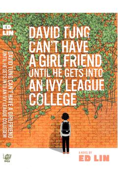 David Tung Can\'t Have a Girlfriend Until He Gets Into an Ivy League College - Ed Lin