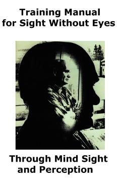 Training Manual for Sight Without Eyes - Through Mind Sight and Perception - Lloyd F. Hopkins