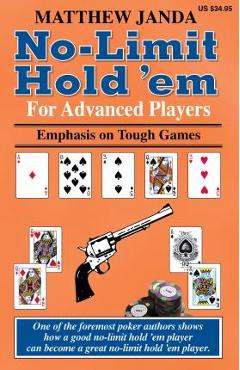 No-Limit Hold \'em for Advanced Players: Emphasis on Tough Games - Matthew Janda