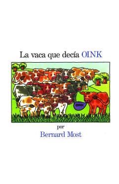 La Vaca Que Decia Oink = The Cow That Went Oink - Bernard Most
