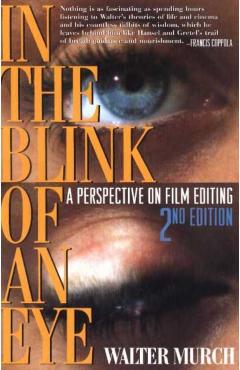 In the Blink of an Eye: A Perspective on Film Editing - Walter Murch