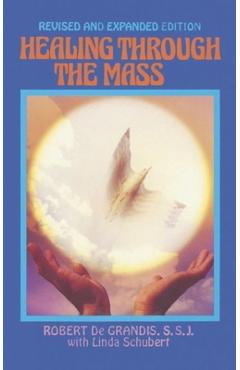Healing Through the Mass - Robert De Grandis