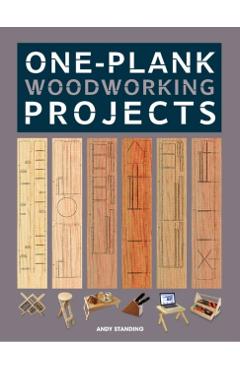 One-Plank Woodworking Projects - Andy Standing