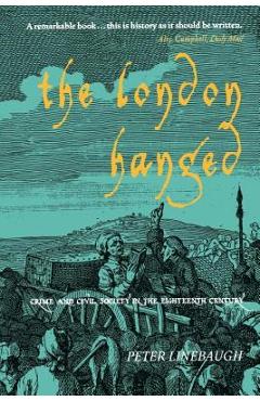 The London Hanged: Crime and Civil Society in the Eighteenth Century