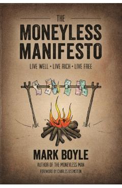 The Moneyless Manifesto - Mark Boyle