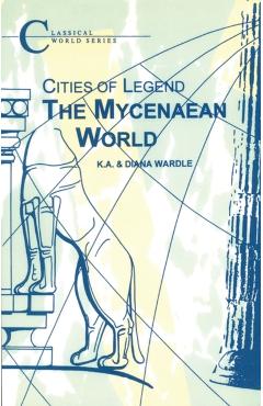 The Mycenaean World - K. A. Wardle