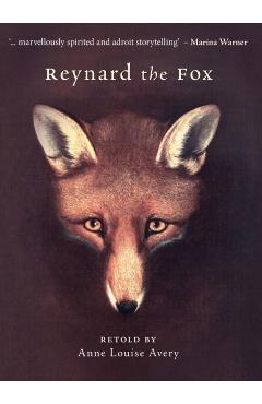 Reynard the Fox - Anne Louise Avery