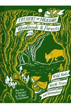 Treasury of Folklore: Woodlands and Forests: Wild Gods, World Trees and Werewolves - Dee Dee Chainey