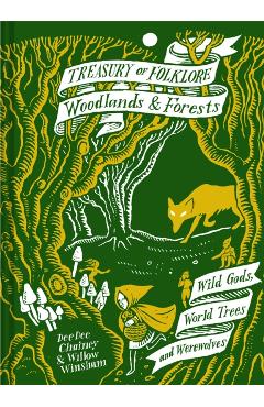 Treasury of Folklore: Woodlands and Forests: Wild Gods, World Trees and Werewolves - Dee Dee Chainey