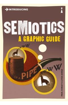 Introducing Semiotics: A Graphic Guide - Paul Cobley