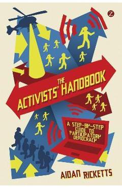 The Activists\' Handbook: A Step-By-Step Guide to Participatory Democracy - Aidan Ricketts