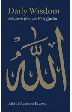 Daily Wisdom: Selections from the Holy Qur\'an - Abdur Raheem Kidwai