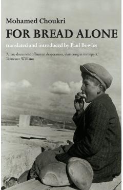 For Bread Alone - Mohamed Choukri