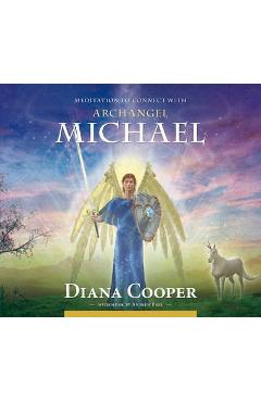 Meditation to Connect with Archangel Michael - Diana Cooper
