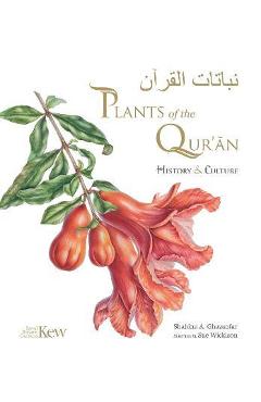 Plants of the Qur\'an: History & Culture - Shahina A. Ghazanfar