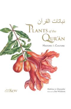 Plants of the Qur'an: History & Culture - Shahina A. Ghazanfar