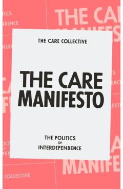 The Care Manifesto: The Politics of Interdependence - The Care Collective