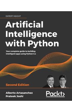 Artificial Intelligence with Python - Second Edition - Alberto Artasanchez