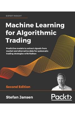 Machine Learning for Algorithmic Trading - Second Edition - Stefan Jansen