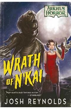 Wrath of n\'Kai: An Arkham Horror Novel - Josh Reynolds