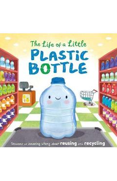 The Life of a Little Plastic Bottle - Igloobooks