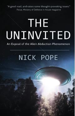The Uninvited: An expos� of the alien abduction phenomenon - Nick Pope