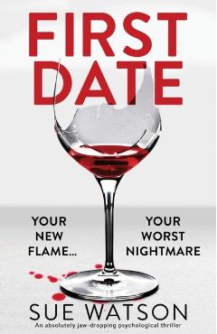 First Date: An absolutely jaw-dropping psychological thriller - Sue Watson