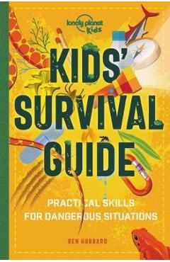 Kids\' Survival Guide 1: Practical Skills for Intense Situations - Lonely Planet Kids