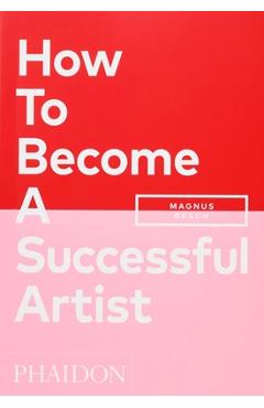 How to Become a Successful Artist - Magnus Resch
