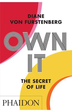 Own It: The Secret to Life - Diane Von Furstenberg