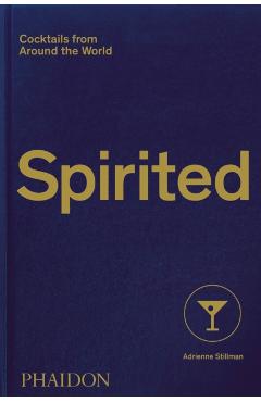 Spirited: Cocktails from Around the World - Adrienne Stillman