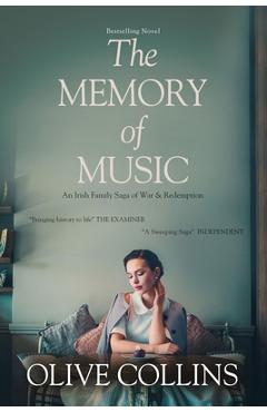 The Memory of Music: One Irish family - One hundred turbulent years: 1916 to 2016 - Olive Collins