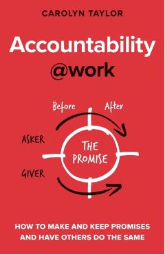 Accountability at Work: How to make and keep promises and have others do the same - Carolyn Taylor