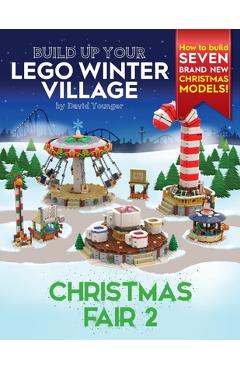 Build Up Your LEGO Winter Village: Christmas Fair 2 - David Younger