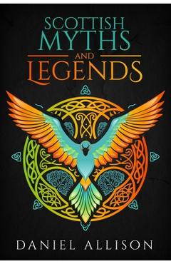 Scottish Myths & Legends - Daniel Allison