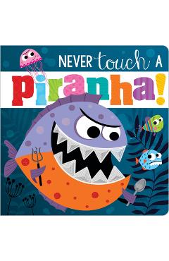 Never Touch a Piranha! - Make Believe Ideas Ltd