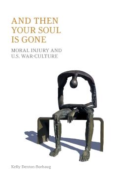 And Then Your Soul Is Gone: Moral Injury and Us War-Culture - Equinox Publishing
